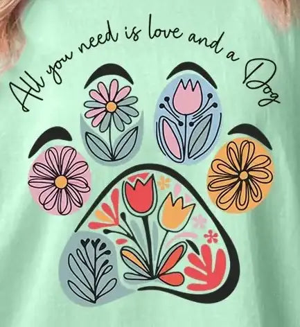 Dog-MINT-Shirt All You Need Is Love and a Dog