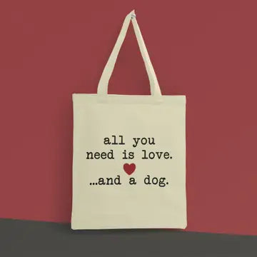 Tote-ALL YOU NEED Is Love and a Dog